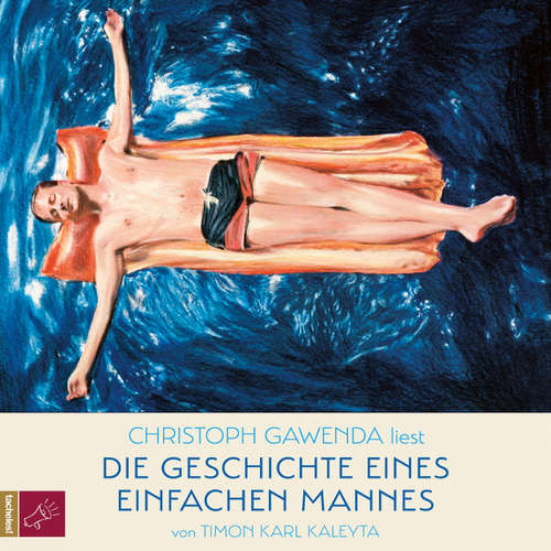 Hoerbuch Die Geschichte eines einfachen Mannes - Timon Karl Kaleyta - Christoph Gawenda