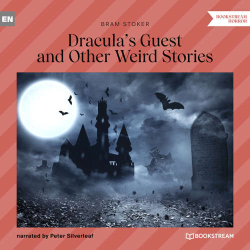 Audiobook Dracula's Guest and Other Weird Stories - Bram Stoker - Peter Silverleaf