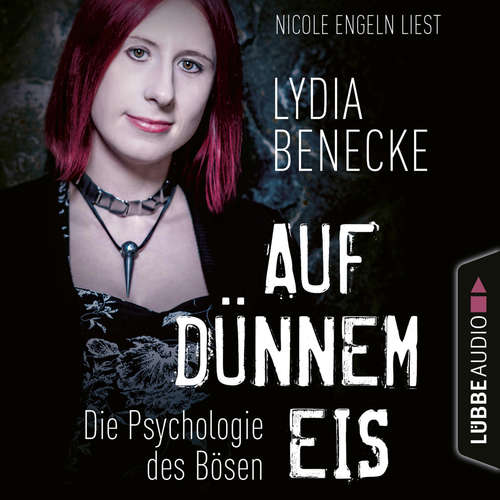 Hoerbuch Auf dünnem Eis - Die Psychologie des Bösen - Lydia Benecke - Nicole Engeln Hoerbuch Auf dünnem Eis - Die Psychologie des Bösen - Lydia Benecke - Nicole Engeln