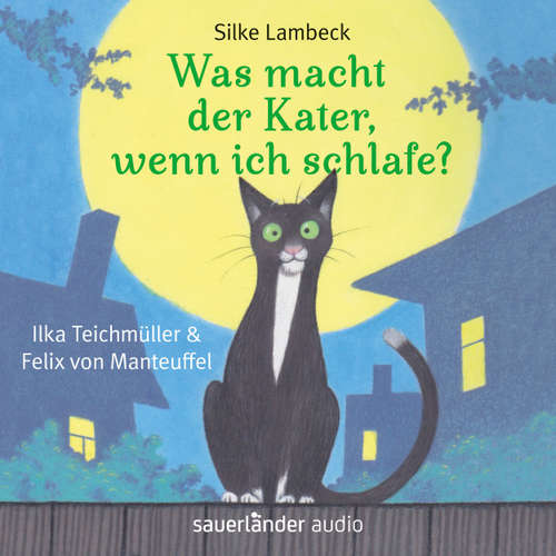 Hoerbuch Was macht der Kater, wenn ich schlafe? - Silke Lambeck - Ilka Teichmüller