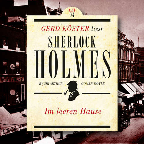 Hoerbuch Im leeren Hause - Gerd Köster liest Sherlock Holmes - Kurzgeschichten, Band 4 - Sir Arthur Conan Doyle - Gerd Köster Hoerbuch Im leeren Hause - Gerd Köster liest Sherlock Holmes - Kurzgeschichten, Band 4 - Sir Arthur Conan Doyle - Gerd Köster