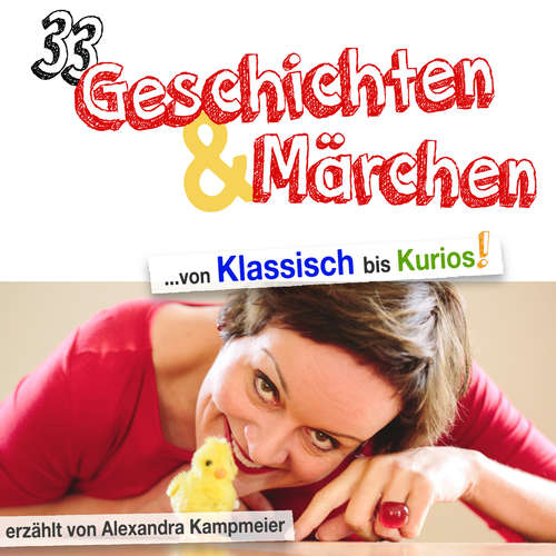 Hoerbuch 33 Geschichten & Märchen - von Klassisch bis Kurios! - Alexandra Kampmeier - Alexandra Kampmeier