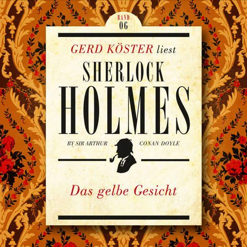 Hoerbuch Das gelbe Gesicht - Gerd Köster liest Sherlock Holmes - Kurzgeschichten, Band 6 - Sir Arthur Conan Doyle - Gerd Köster Hoerbuch Das gelbe Gesicht - Gerd Köster liest Sherlock Holmes - Kurzgeschichten, Band 6 - Sir Arthur Conan Doyle - Gerd Köster