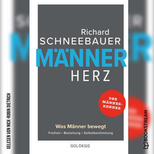Hoerbuch Männerherz - Was Männer bewegt. Freiheit. Beziehung. Selbstbestimmung. - Richard Schneebauer - Nick-Robin Dietrich Hoerbuch Männerherz - Was Männer bewegt. Freiheit. Beziehung. Selbstbestimmung. - Richard Schneebauer - Nick-Robin Dietrich