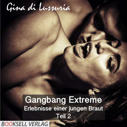 Hoerbuch Erlebnisse einer jungen Braut - Gangbang Extreme, Teil 2 - Gina di Lissuria - Anja Hans Hoerbuch Erlebnisse einer jungen Braut - Gangbang Extreme, Teil 2 - Gina di Lissuria - Anja Hans