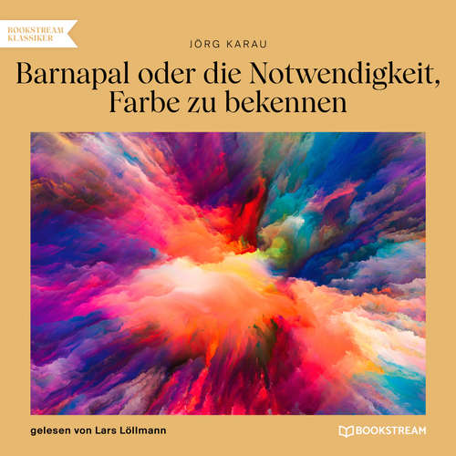 Hoerbuch Barnapal oder die Notwendigkeit, Farbe zu bekennen - Jörg Karau - Lars Löllmann Hoerbuch Barnapal oder die Notwendigkeit, Farbe zu bekennen - Jörg Karau - Lars Löllmann