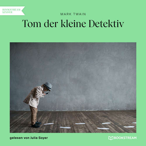 Hoerbuch Tom der kleine Detektiv - Mark Twain - Julia Soyer Hoerbuch Tom der kleine Detektiv - Mark Twain - Julia Soyer