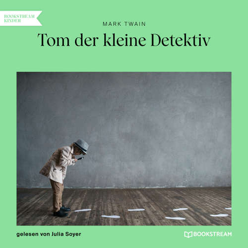 Hoerbuch Tom der kleine Detektiv - Mark Twain - Julia Soyer