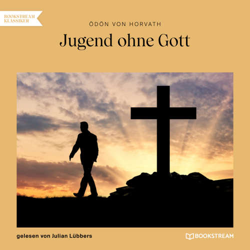 Hoerbuch Jugend ohne Gott - Ödön von Horvath - Julian Lübbers