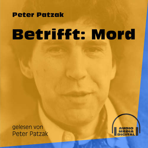 Hoerbuch Betrifft: Mord - Peter Patzak - Peter Patzak Hoerbuch Betrifft: Mord - Peter Patzak - Peter Patzak