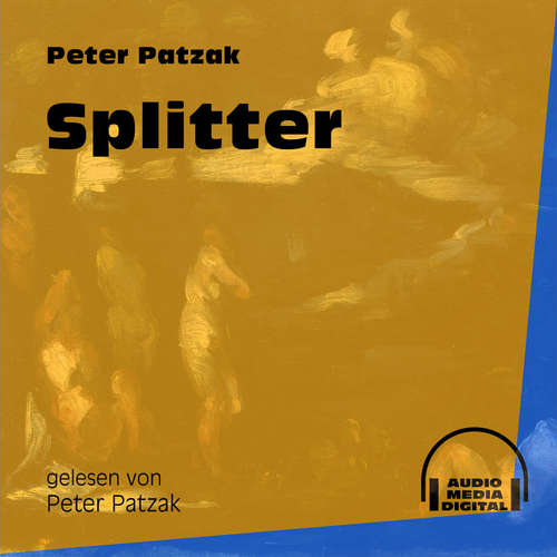 Hoerbuch Splitter - Peter Patzak - Peter Patzak Hoerbuch Splitter - Peter Patzak - Peter Patzak