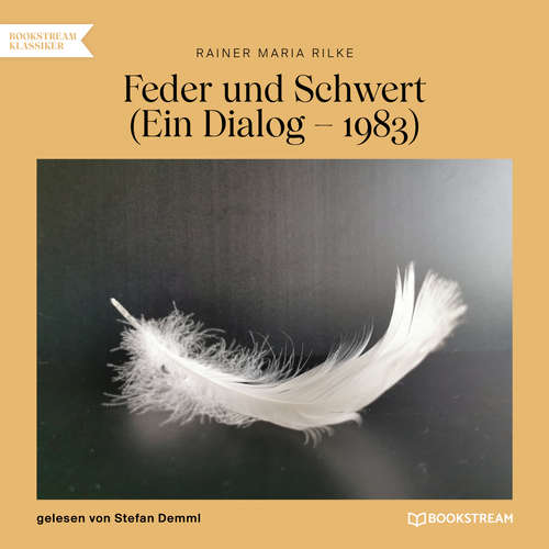 Hoerbuch Feder und Schwert - Ein Dialog - 1893 - Rainer Maria Rilke - Stefan Demml Hoerbuch Feder und Schwert - Ein Dialog - 1893 - Rainer Maria Rilke - Stefan Demml