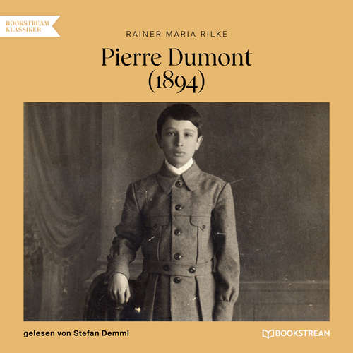 Hoerbuch Pierre Dumont - 1894 - Rainer Maria Rilke - Stefan Demml Hoerbuch Pierre Dumont - 1894 - Rainer Maria Rilke - Stefan Demml
