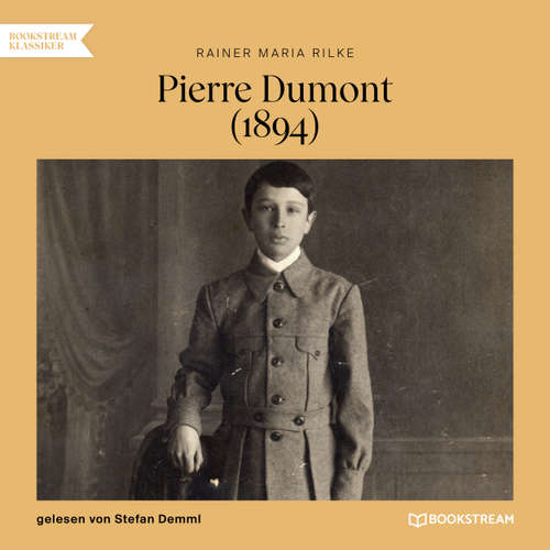 Hoerbuch Pierre Dumont - 1894 - Rainer Maria Rilke - Stefan Demml
