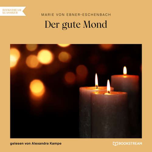 Hoerbuch Der gute Mond - Marie von Ebner-Eschenbach - Alexandra Kampe