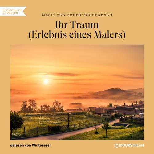 Hoerbuch Ihr Traum - Erlebnis eines Malers - Marie von Ebner-Eschenbach - Winterseel