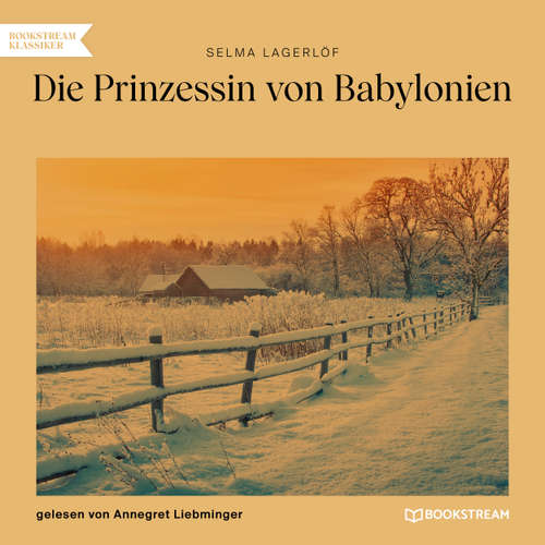 Hoerbuch Die Prinzessin von Babylonien - Selma Lagerlöf - Annegret Liebminger
