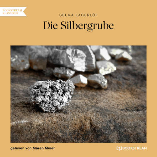 Hoerbuch Die Silbergrube - Selma Lagerlöf - Maren Meier