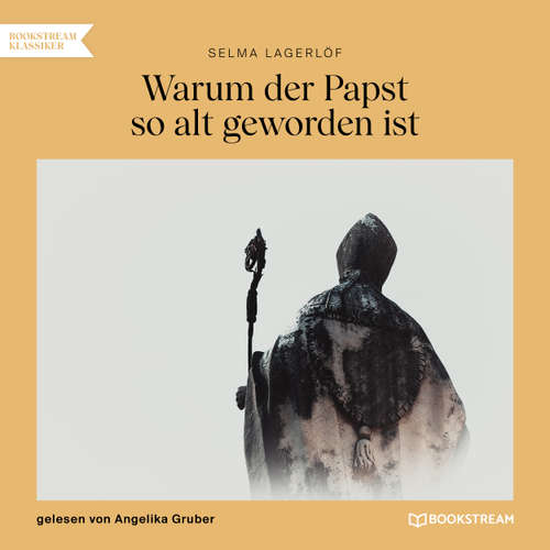 Hoerbuch Warum der Papst so alt geworden ist - Selma Lagerlöf - Angelika Gruber