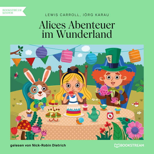 Hoerbuch Alices Abenteuer im Wunderland - Lewis Carroll - Nick-Robin Dietrich