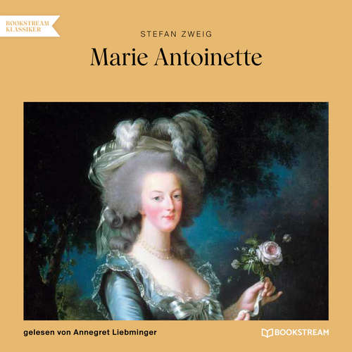 Hoerbuch Marie Antoinette - Stefan Zweig - Annegret Liebminger Hoerbuch Marie Antoinette - Stefan Zweig - Annegret Liebminger