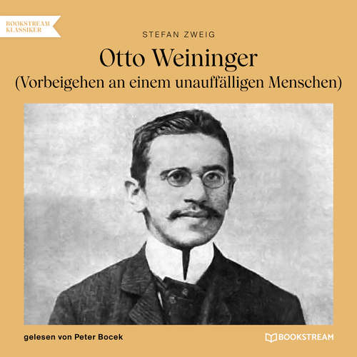Hoerbuch Otto Weininger - Vorbeigehen an einem unauffälligen Menschen - Stefan Zweig - Peter Bocek Hoerbuch Otto Weininger - Vorbeigehen an einem unauffälligen Menschen - Stefan Zweig - Peter Bocek