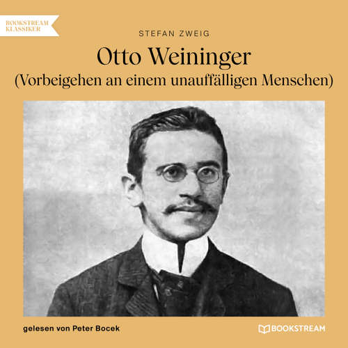 Hoerbuch Otto Weininger - Vorbeigehen an einem unauffälligen Menschen - Stefan Zweig - Peter Bocek