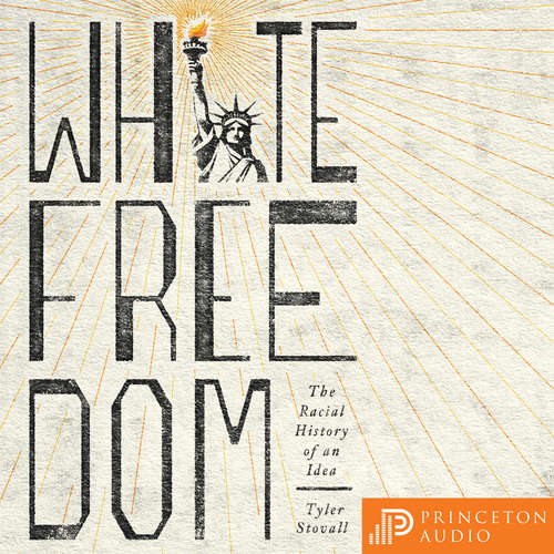 Audiobook White Freedom - The Racial History of an Idea - Tyler Stovall - Ako Mitchell Audiobook White Freedom - The Racial History of an Idea - Tyler Stovall - Ako Mitchell