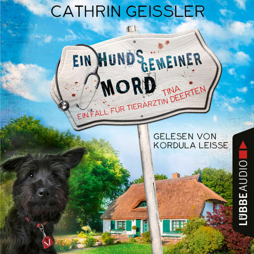 Hoerbuch Ein hundsgemeiner Mord - Ein Fall für Tierärztin Tina Deerten, Teil 1 - Cathrin Geissler - Kordula Leisse