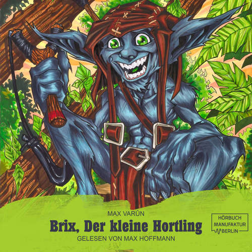 Hoerbuch Brix, der kleine Hortling - Die Suche nach dem goldenen Löffel - Max Varûn - Max Hoffmann