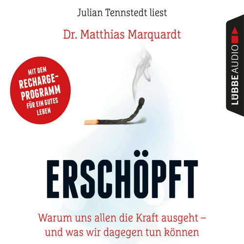 Hoerbuch Erschöpft - Warum uns allen die Kraft ausgeht - und was wir dagegen tun können - Dr. Matthias Marquardt - Julian Tennstedt