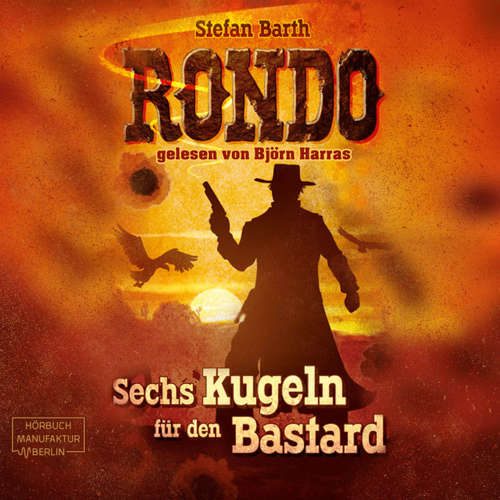 Hoerbuch RONDO - Sechs Kugeln für den Bastard - Stefan Barth - Björn Harras