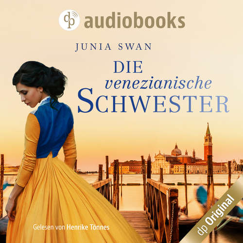 Hoerbuch Die venezianische Schwester - Junia Swan - Henrike Tönnes Hoerbuch Die venezianische Schwester - Junia Swan - Henrike Tönnes