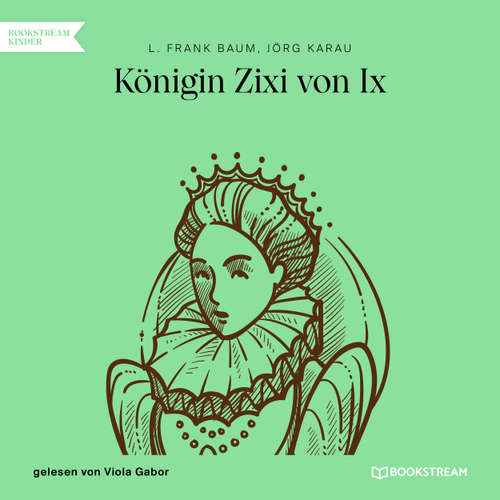 Hoerbuch Königin Zixi von Ix - L. Frank Baum - Viola Gabor