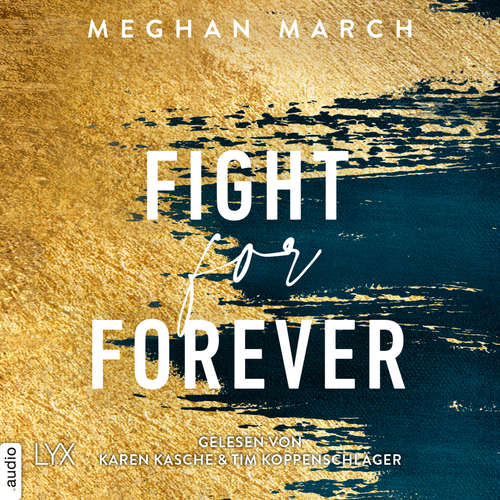 Hoerbuch Fight for Forever - Legend Trilogy, Teil 3 - Meghan March - Karen Kasche Hoerbuch Fight for Forever - Legend Trilogy, Teil 3 - Meghan March - Karen Kasche