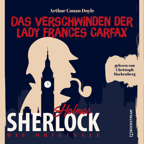 Hoerbuch Die Originale: Das Verschwinden der Lady Frances Carfax - Sir Arthur Conan Doyle - Christoph Hackenberg