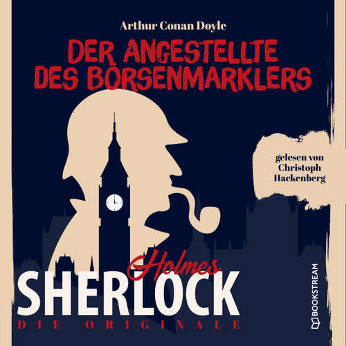 Hoerbuch Die Originale: Der Angestellte des Börsenmaklers - Sir Arthur Conan Doyle - Christoph Hackenberg