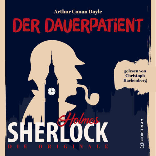 Hoerbuch Die Originale: Der Dauerpatient - Sir Arthur Conan Doyle - Christoph Hackenberg Hoerbuch Die Originale: Der Dauerpatient - Sir Arthur Conan Doyle - Christoph Hackenberg