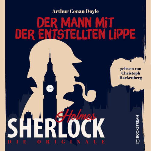 Hoerbuch Die Originale: Der Mann mit der entstellten Lippe - Sir Arthur Conan Doyle - Christoph Hackenberg