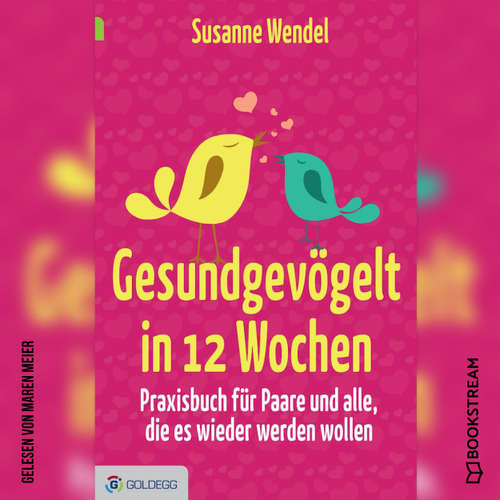 Hoerbuch Gesundgevögelt in 12 Wochen - Praxisbuch für Paare und alle, die es wieder werden wollen - Susanne Wendel - Maren Meier