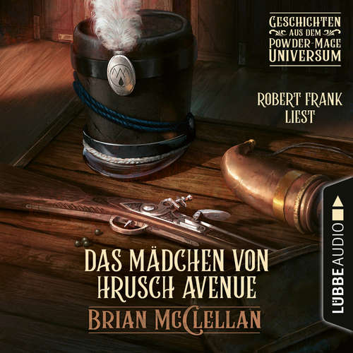 Hoerbuch Das Mädchen von Hrusch Avenue - Geschichte aus dem Powder-Mage-Universum - Brian McClellan - Robert Frank Hoerbuch Das Mädchen von Hrusch Avenue - Geschichte aus dem Powder-Mage-Universum - Brian McClellan - Robert Frank