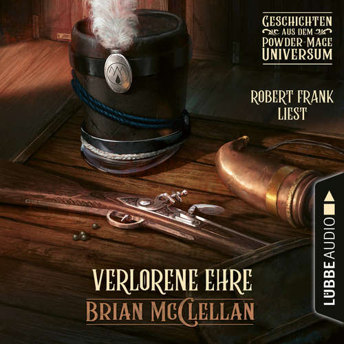 Hoerbuch Verlorene Ehre - Geschichte aus dem Powder-Mage-Universum - Brian McClellan - Robert Frank Hoerbuch Verlorene Ehre - Geschichte aus dem Powder-Mage-Universum - Brian McClellan - Robert Frank