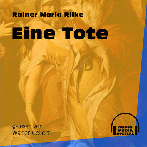 Hoerbuch Eine Tote - Rainer Maria Rilke - Walter Gellert Hoerbuch Eine Tote - Rainer Maria Rilke - Walter Gellert