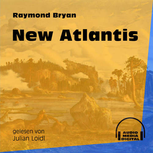 Hoerbuch New Atlantis - Raymond Bryan - Julian Loidl Hoerbuch New Atlantis - Raymond Bryan - Julian Loidl