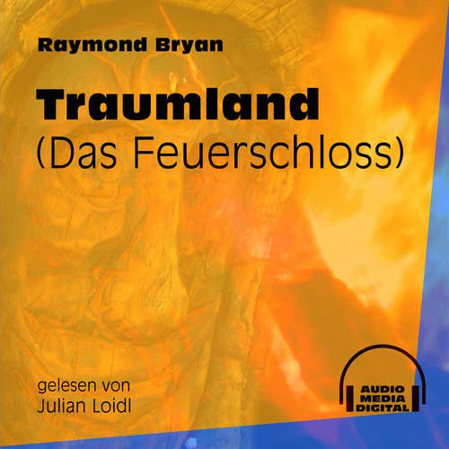 Hoerbuch Traumland - Das Feuerschloss - Raymond Bryan - Julian Loidl Hoerbuch Traumland - Das Feuerschloss - Raymond Bryan - Julian Loidl