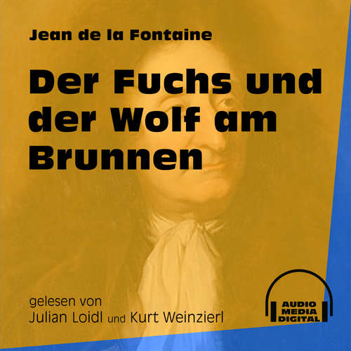 Hoerbuch Der Fuchs und der Wolf am Brunnen - Jean de La Fontaine - Julian Loidl