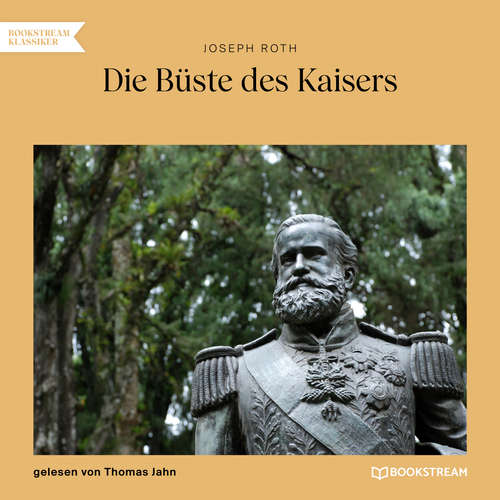 Hoerbuch Die Büste des Kaisers - Joseph Roth - Thomas Jahn Hoerbuch Die Büste des Kaisers - Joseph Roth - Thomas Jahn