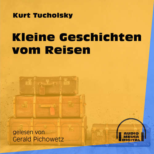 Hoerbuch Kleine Geschichten vom Reisen - Kurt Tucholsky - Gerald Pichowetz Hoerbuch Kleine Geschichten vom Reisen - Kurt Tucholsky - Gerald Pichowetz