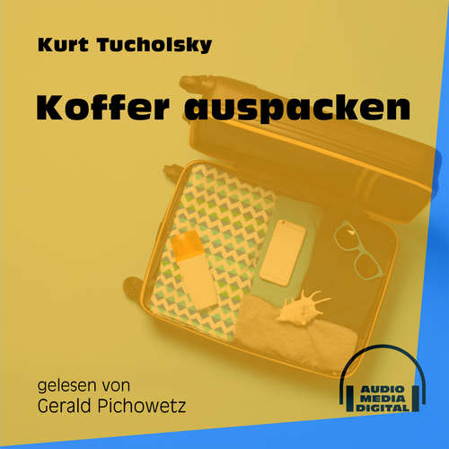 Hoerbuch Koffer auspacken - Kurt Tucholsky - Gerald Pichowetz Hoerbuch Koffer auspacken - Kurt Tucholsky - Gerald Pichowetz