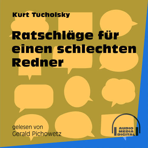 Hoerbuch Ratschläge für einen schlechten Redner - Kurt Tucholsky - Gerald Pichowetz Hoerbuch Ratschläge für einen schlechten Redner - Kurt Tucholsky - Gerald Pichowetz